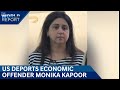 Monika Kapoor News | India Deports Economic Offender Monika Kapoor From US