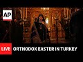 LIVE: Orthodox Easter service in Turkey