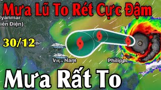 Mưa Lũ To Rét Cực Đậm Mưa Rất To | Dự báo thời tiết ngày 30/12 | thời tiết 15 ngày tới