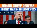 Donald Trump Delivers Longest State Of The Union Speech | News9