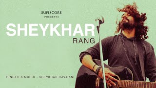 RANG – Sheykhar Ravjiani (Sufiscore) Video song