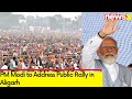 PM Modi to Address Public Rally in Aligarh | BJPs Lok Sabha Campaign | NewsX