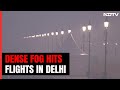 Flight Ops Hit At Delhi Airport As Fog Brings Down Visibility To Zero