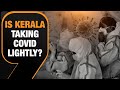 Kerala COVID Surge| No Precautions Prescribed By Pinarayi Govt| News9
