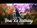 Antim: Making of ‘Bhai Ka Birthday’ song - Salman Khan, Aayush Sharma