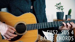 The beauty of Sus2/Sus4 and Barre Chords (Music Theory)