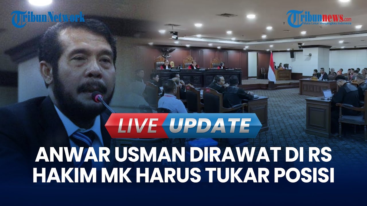 🔴 LIVE UPDATE | Anwar Usman Sakit, Hakim MK Harus Tukar Posisi Biar Sidang Pilkada Tetap Berjalan