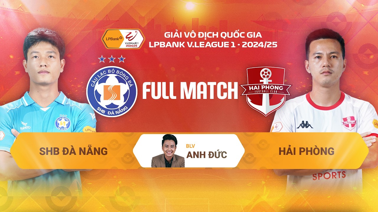 FULL MATCH: SHB ĐÀ NẴNG - HẢI PHÒNG FC | LPBANK V.LEAGUE 1 - 2024/25