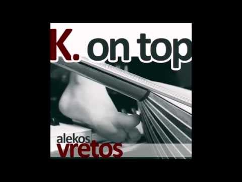 Alekos Vretos - K on Top promo trailer