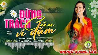 ĐỪNG TRÁCH CÂU VÍ DẶM -Hoàng Yến | LK Dân Ca Xứ Nghệ Hay GÂY SỐT CỘNG ĐỒNG MẠNG -Nhạc Đồng Quê Remix