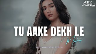 Tu Aake Dekh Le Mashup Aftermorning ft King Video HD