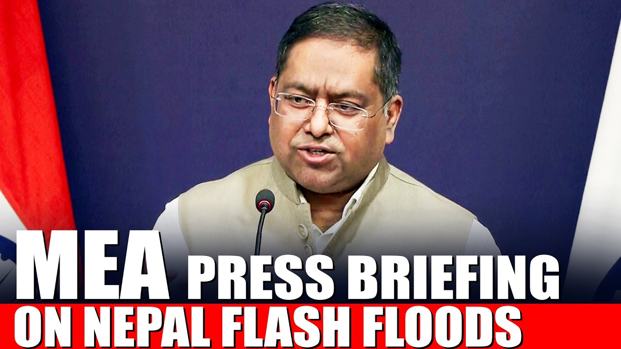 LIVE: MEA Press Briefing on Nepal Floods I Nepal – Tibet Flash Floods I Balen Shah I Ajit Doval