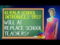 Kerala School Makes History With Indias First AI Teacher Iris