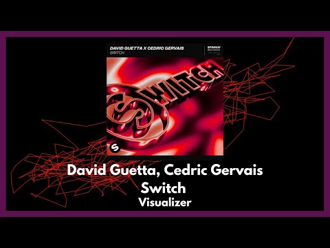 David Guetta, Cedric Gervais - Switch [Visualizer]