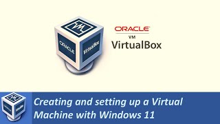 Creating and Setting up a Virtual Machine with Windows 11