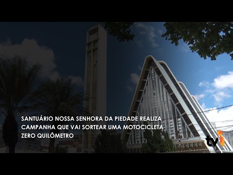 Vídeo: Santuário Nossa Senhora da Piedade realiza campanha que vai sortear uma motocicleta zero quilômetro