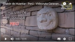 Chavin de Huantar - Perú - Videoruta Caravanas Vivir y Viajar