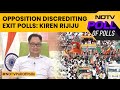 Exit Polls 2024 | Opposition Discrediting Exit Polls To Make Them Happy For 2 Days: Kiren Rijiju