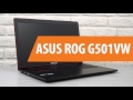 Распаковка ASUS ROG G501VW / Unboxing ASUS ROG G501VW