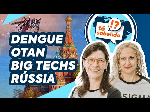 Tá Sabendo? Dengue, Otan, Big Techs e Rússia  - Ep. 1 | Claudia e Angélica | Colégio Sigma