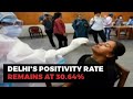 Coronavirus: Delhi Positivity Rate Stays At 30%, Daily Cases Drop To 20,718