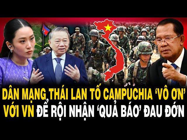 Dân Mạng Thái Lan Tố Campuchia ‘VÔ ƠN’ Với VN Để Rội Nhận ‘QUẢ BÁO’ ĐAU ĐỚN