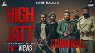 High Jatt – G Khan x Hashmat Sultana (Criminal) | Punjabi Song Video HD
