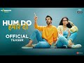 Official trailer: Hum Do Hamare Do - Rajkummar Rao, Kriti Sanon