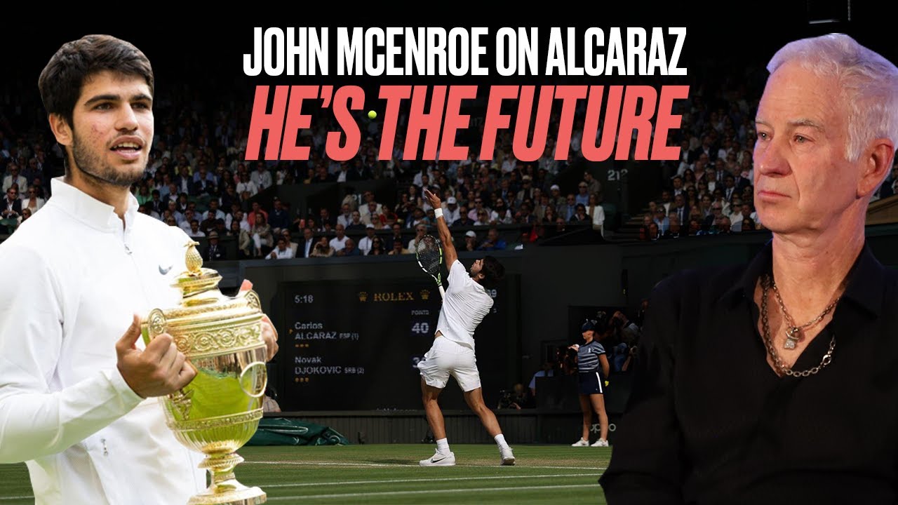 John McEnroe Said Carlos Alcaraz is THE FUTURE?!