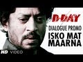 Isko Mat Maarna | D Day Dialogue Promo | Rishi Kapoor, Irrfan Khan, Arjun Rampal