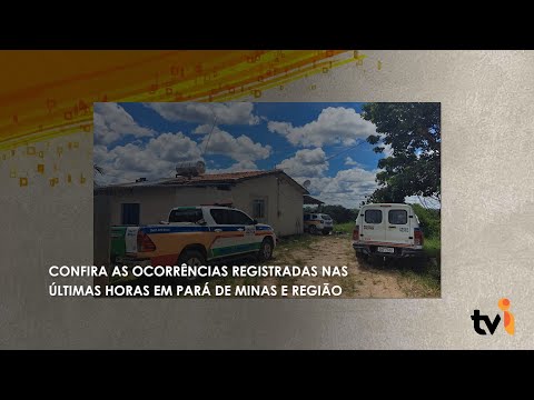 Vídeo: Confira as ocorrências registradas nas últimas horas em Pará de Minas e região