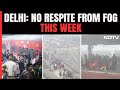 Delhi Weather Updates | Fog Delays 23 Trains In Delhi, No Respite This Week