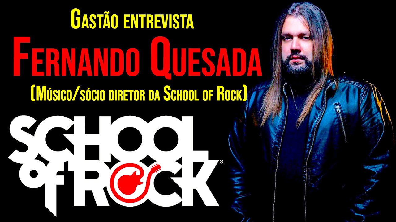 Fernando Quesada e a SCHOOL of ROCK - por Gastão Moreira
