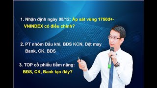 Chứng khoán hàng ngày: Nhận định thị trường ngày 05/12. Áp sát vùng 1750đ+-, VNINDEX có quay đầu?