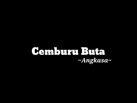 Angkasa : Cemburu Buta (Lyrics Video)