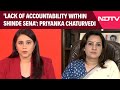 Lack Of Accountability Within Shinde Sena: Team Uddhav Leader Priyanka Chaturvedi