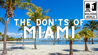 Miami: The Don'ts of Visiting Miami, Florida
