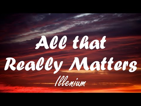 Illenium - All That Really Matters (Lyrics) ft. Teddy Swims