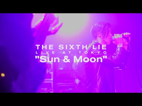【LIVE VIDEO】THE SIXTH LIE - Sun & Moon
