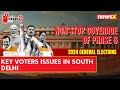 Key Voters Issues In South Delhi | Lok Sabha Elections 2024 | NewsX