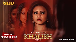 Khalish : Part 2 (2023) Ullu App Hindi Web Series Trailer Video HD