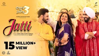 JATTI ~ Ammy Virk & Gippy Grewal (Carry On Jatta 3) | Punjabi Song Video HD