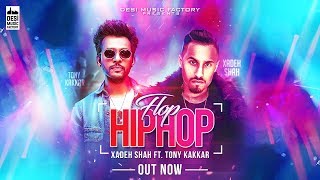 Flop Hip Hop – Xadeh Shah – Tony Kakkar Video HD