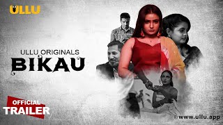 Bikau : Part 1 (2023) Ullu App Hindi Web Series Trailer Video HD
