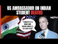 US Envoy After Indian Students Deaths: Committed To Making Sure...