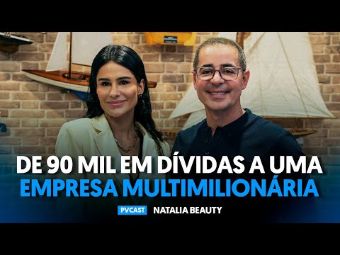 Como construir um império multimilionário do zero | Feat. Natalia Beauty