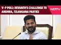 Vice President News | For Veep Battle, Revanth Reddys Challenge To Andhra, Telangana Parties