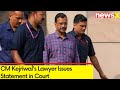 Petition should be dismissed | CM Kejriwals Lawyer Issues Statement in Court | NewsX