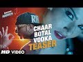 Chaar Botal Vodka Video Song Teaser (First Look) | Ragini MMS 2 | Sunny Leone, Yo Yo Honey Singh