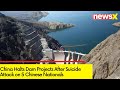 China Halts Dam Projects | Days After Suicide Attack on 5 Chinese Nationals | NewsX